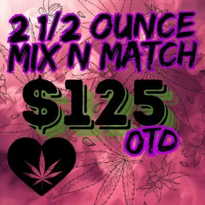 Two - 1/2 ounces Mix and Match (High THC) - CALL US TO REDEEM (925)471-1939 (Advertisement)