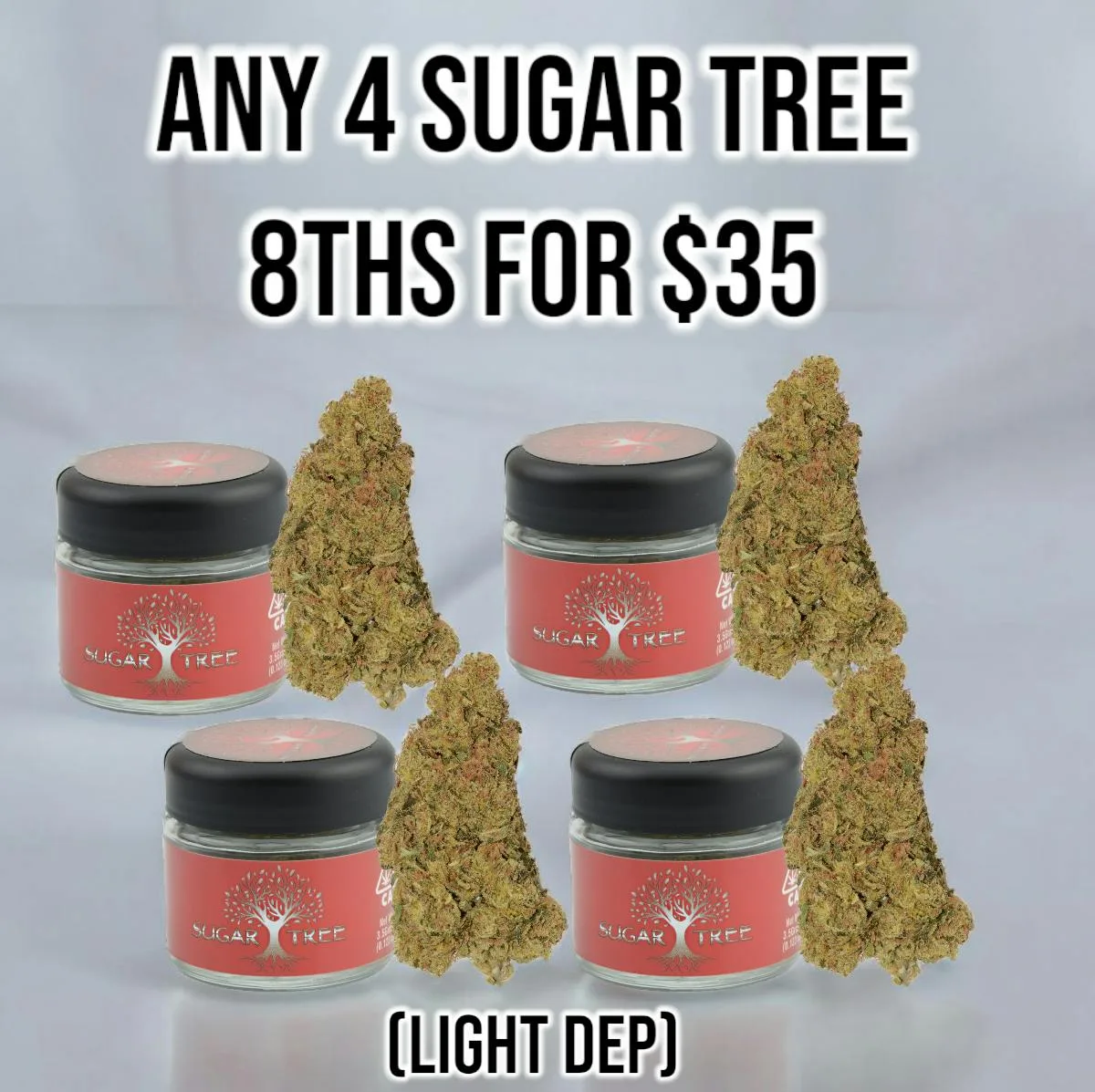 ANY 4 8TH's for $35 [Sugar Tree]